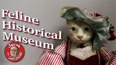 the feline historical museum.